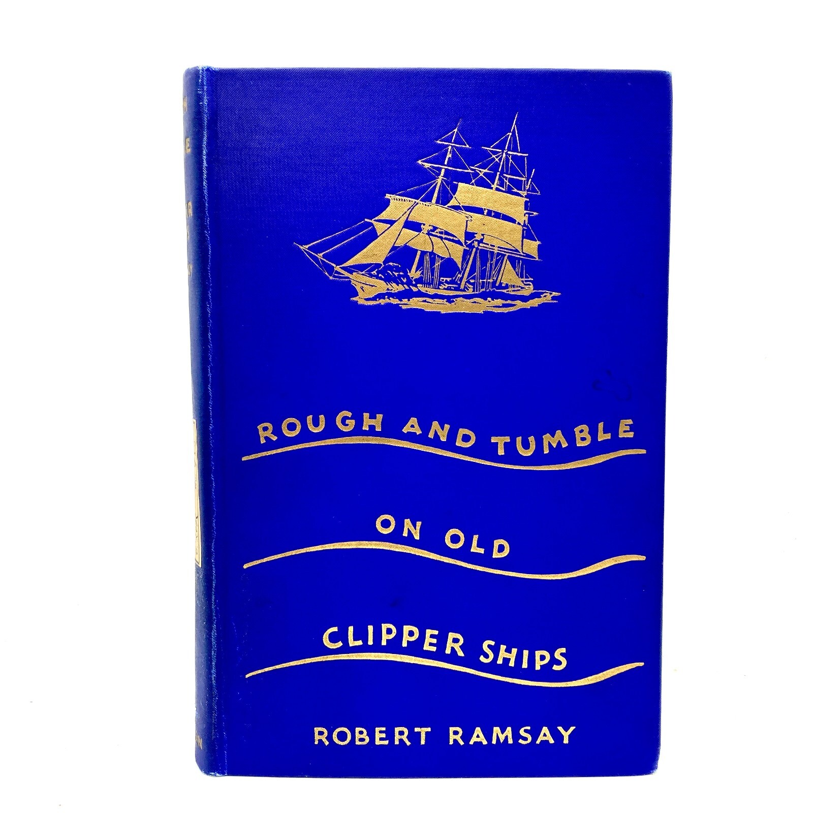 RAMSAY, Robert “Rough and Tumble on Old Clipper Ships” [D. Appleton & Co, 1930]