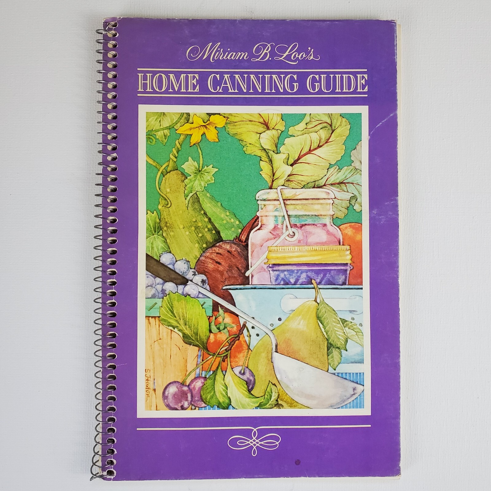 Miriam B Loo’s Home Canning Guide 1981 fruits, vegetables, jams, relish etc