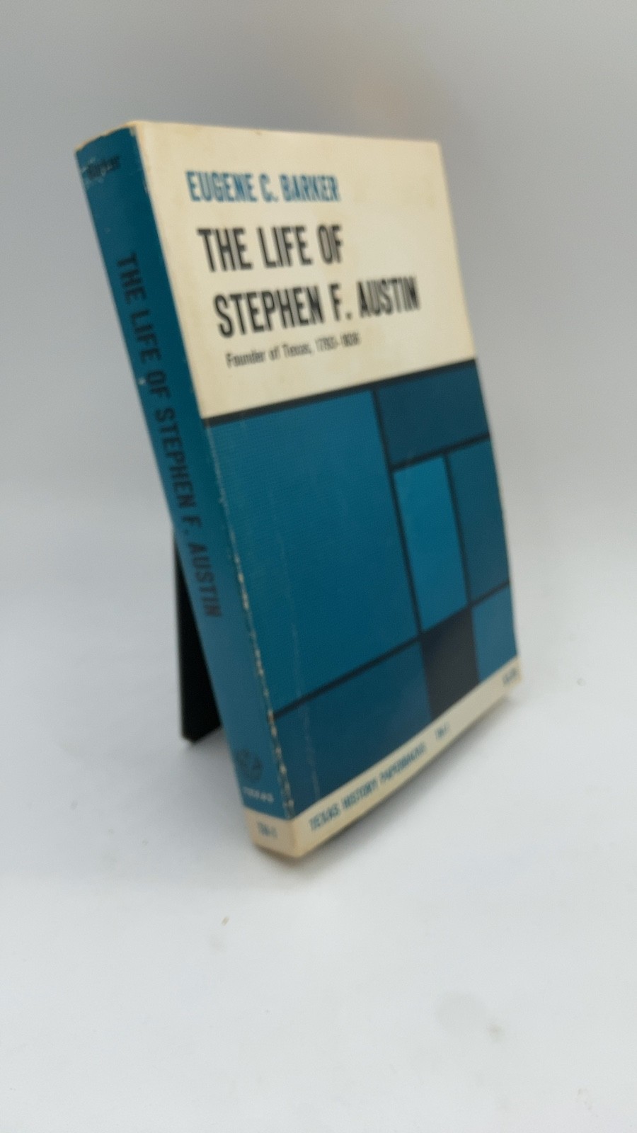 The Life of Stephen F. Austin: Founder of Texas, 1793-1836 Eugene C. Barker H…