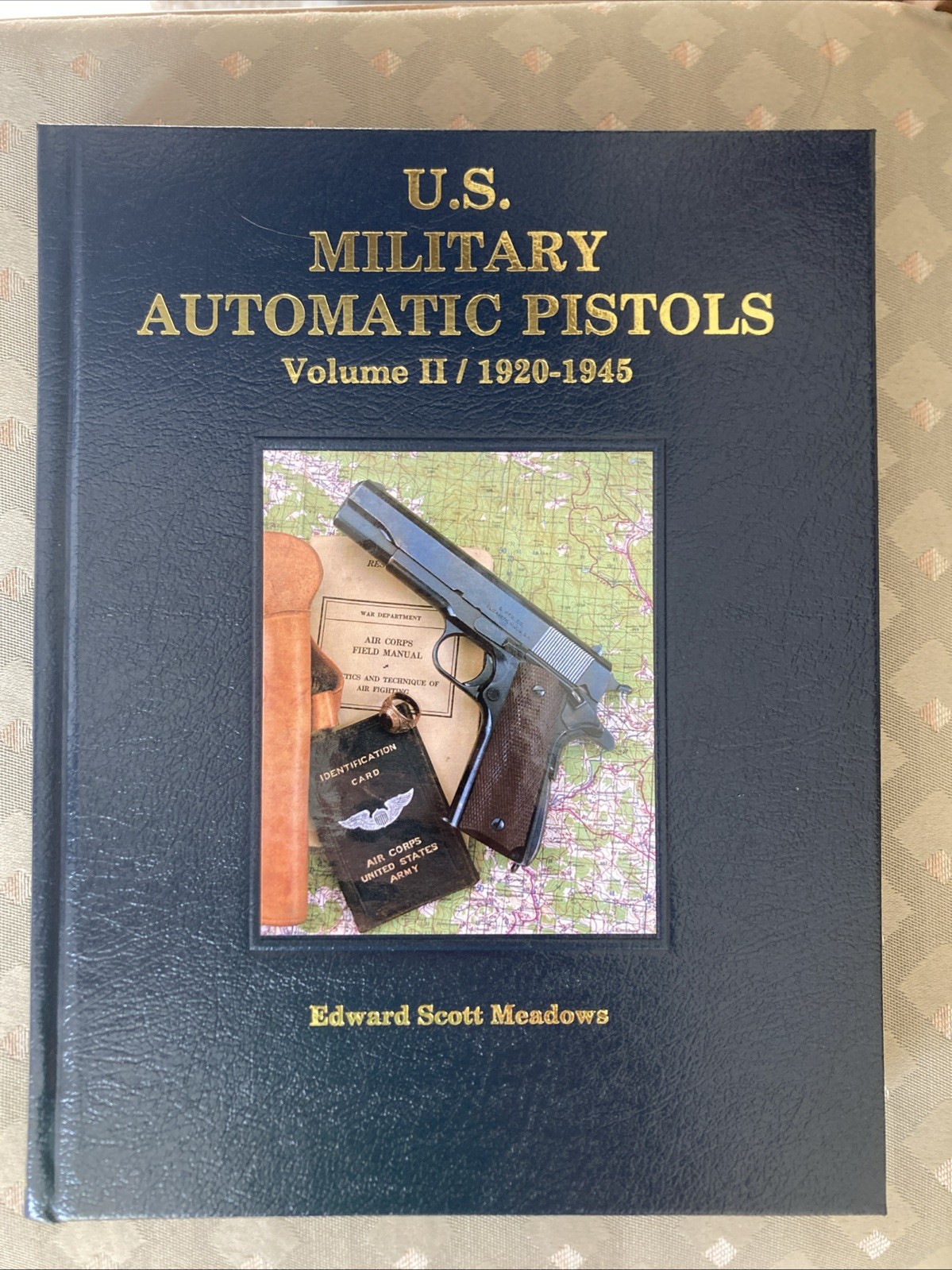 US Military Auotmatic Pistols 1920-1945 By Edward Scott Meadows 2009 Volume II