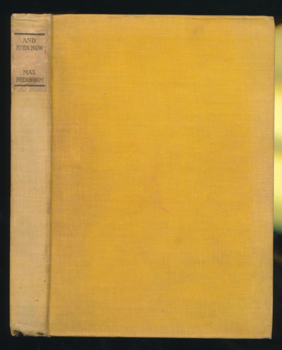 Max Beerbohm “And Even Now” William Heinemann 1920 Hardcover Book