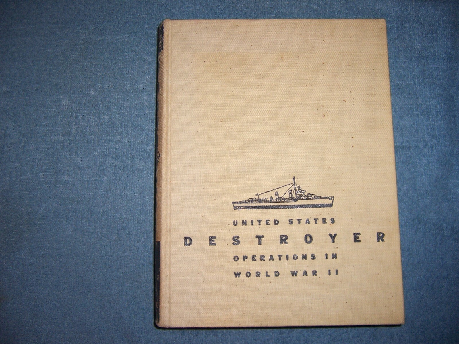 U. S. DESTROYER OPERATIONS IN WORLD WAR II/1st Ed/HC/Military/War/WWII 1939-45