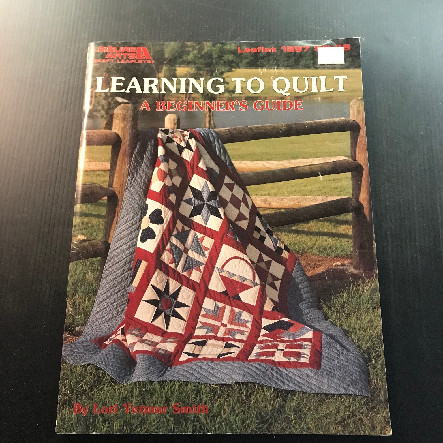 Learning to Quilt A Beginner’s Guide Lori Yennan Smith 1990 Illustrated