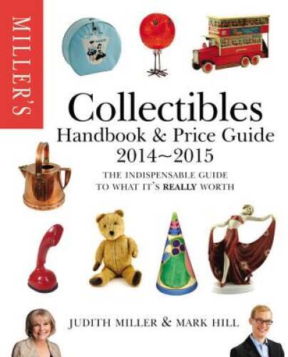 Millers Collectibles Handbook 2014-2015: The Indispensable Guide to What – GOOD