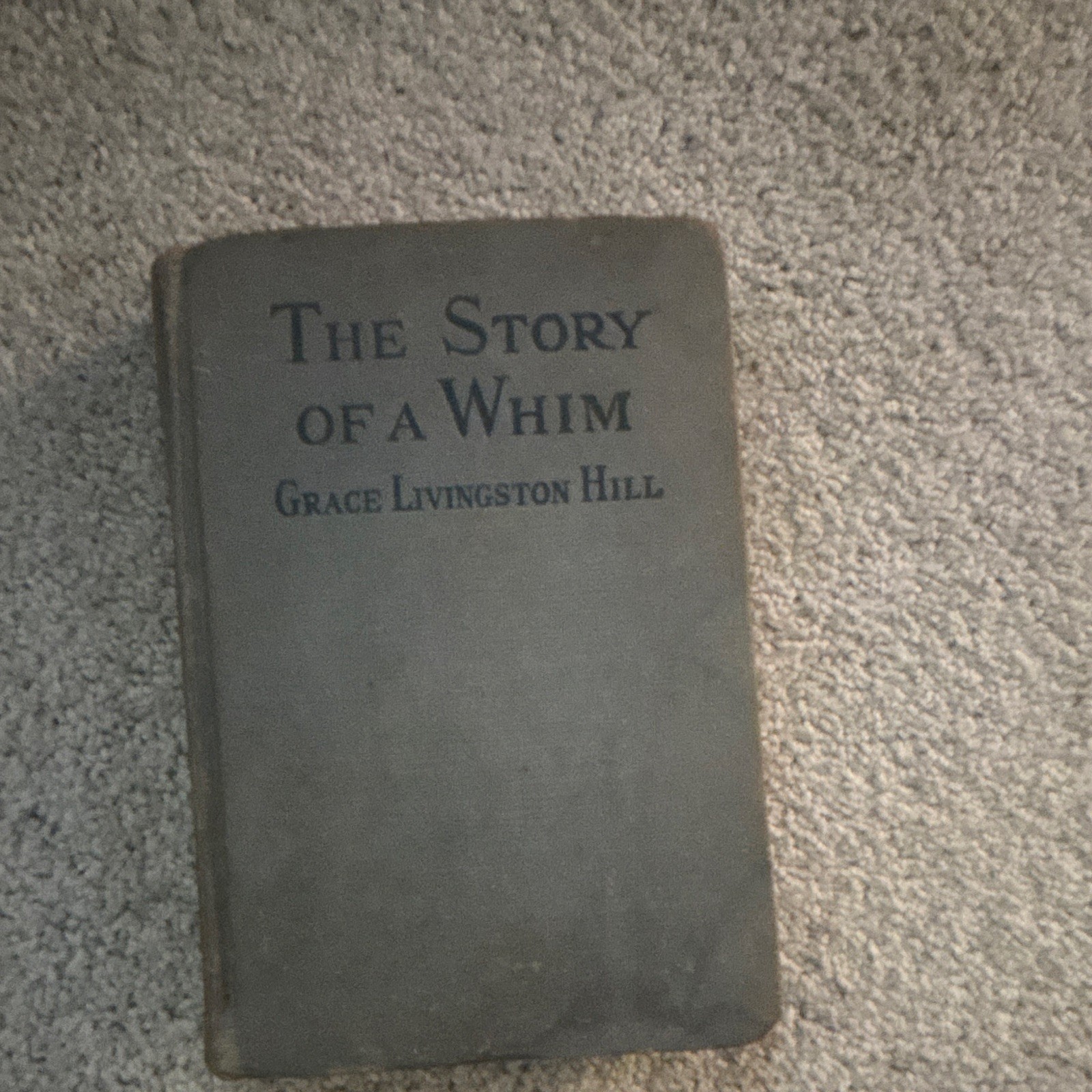 Grace Livingston Hill The Story of a Whim Hardcover Houghton Mifflin 1918