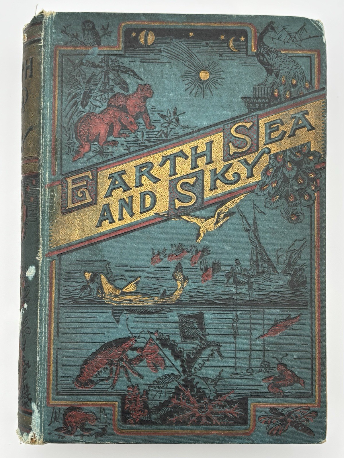 Earth, Sea and Sky, or Marvels of the Universe by Henry Northrop Hardcover 1891