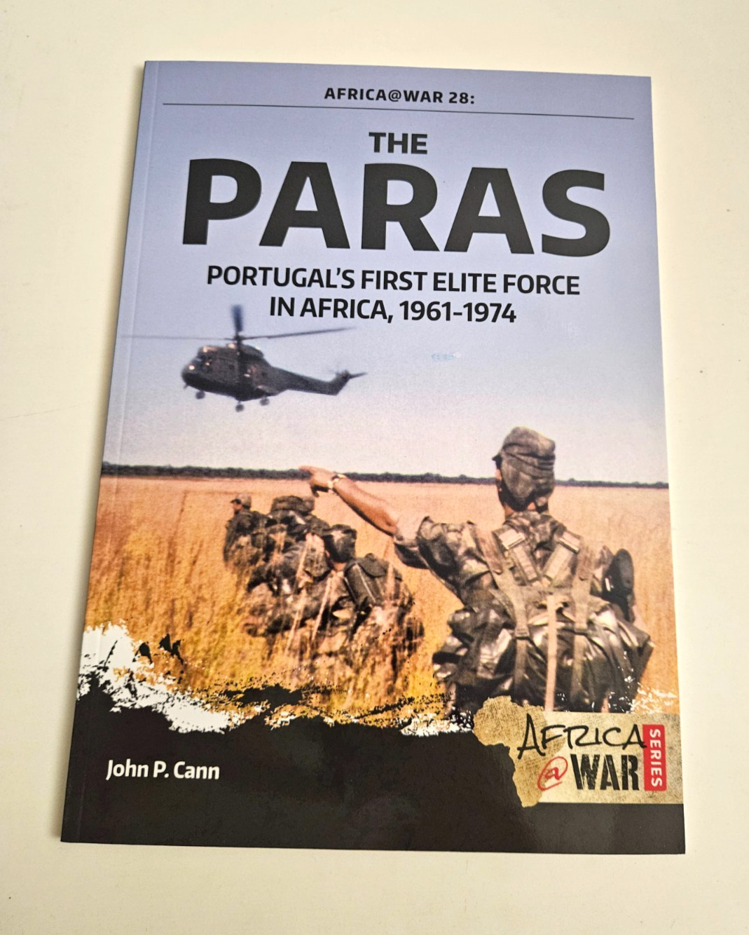 THE PARAS PORTUGAL’S FIRST ELITE FORCE IN AFRICA 1961-1974 AFRICA @ WAR 28 CANN
