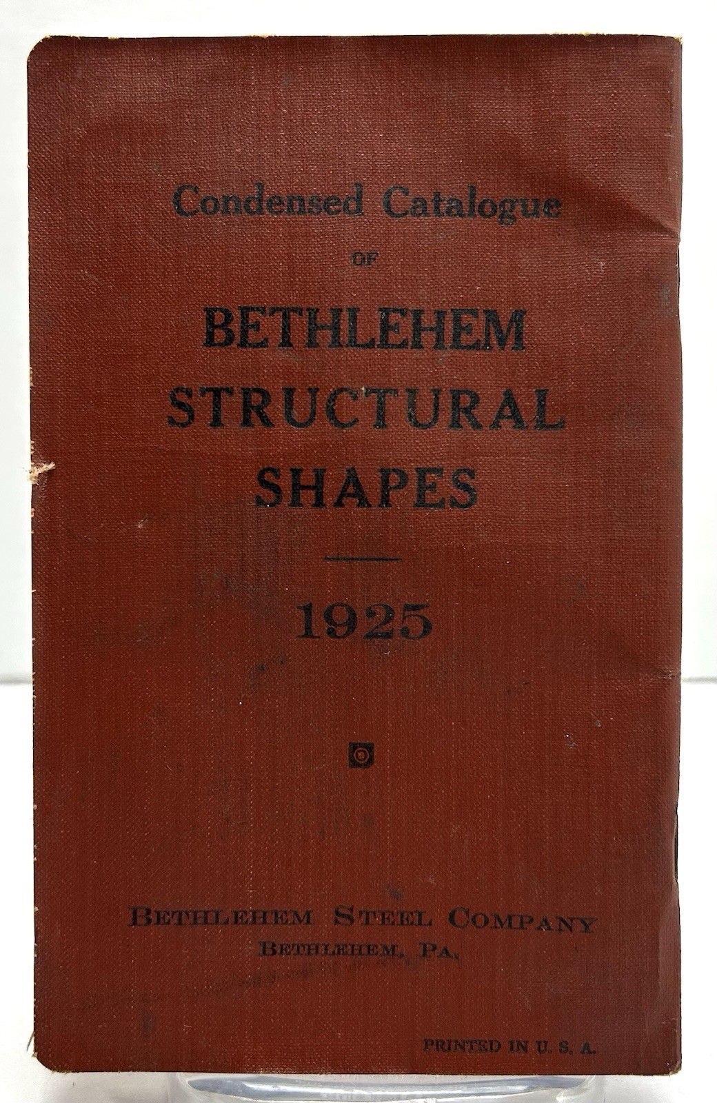 CONDENSED CATALOGUE OF STRUCTURAL SHAPES BETHLEHEM STEEL 1928