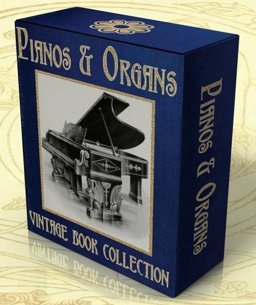 PIANOS & ORGANS History, Construction, Tuning 27 VINTAGE BOOKS on CD Piano
