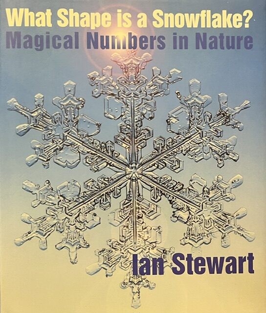 Ian Stewart / What Shape Is a Snowflake?