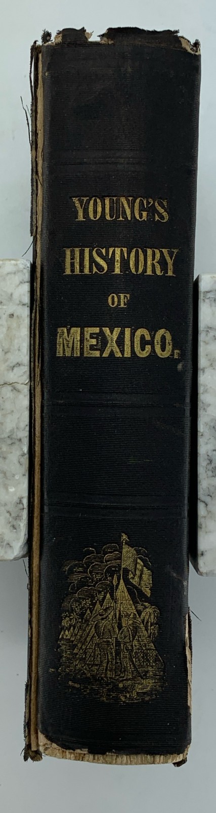 Young’s History of Mexico 1847 With Both Folded Maps Attached RARE Philip Young