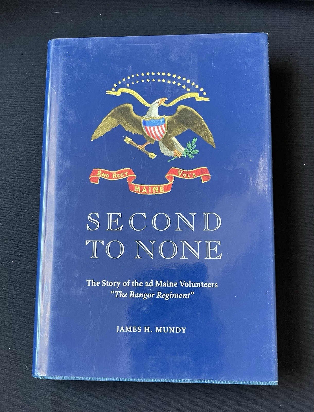 Second to None: 2nd Maine Volunteers by James H Mundy—SIGNED—1992—HC/DJ/Illus—VG