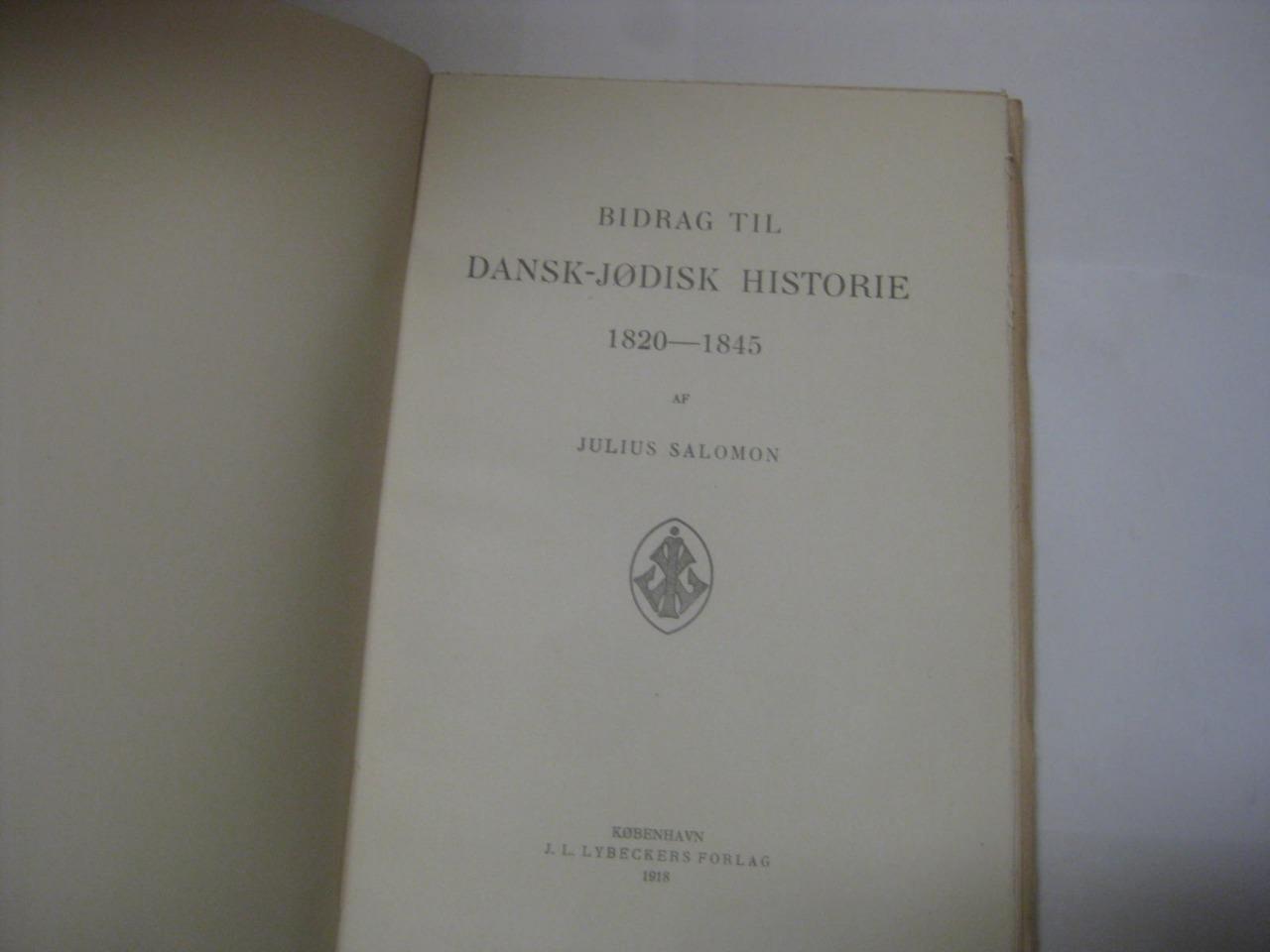 1918 DANISH JUDAICA Bidrag til dansk-jødisk Historie 1820-1845 by Julius Salomon