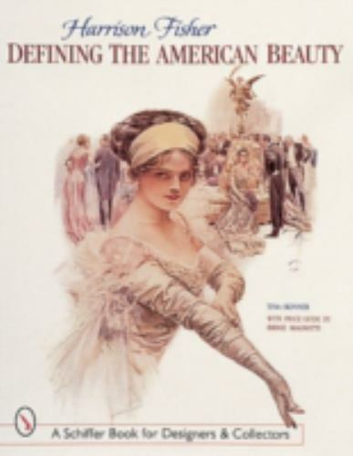 Harrison Fisher: Defining the American Beauty : With Price Guide (Schiffer Book