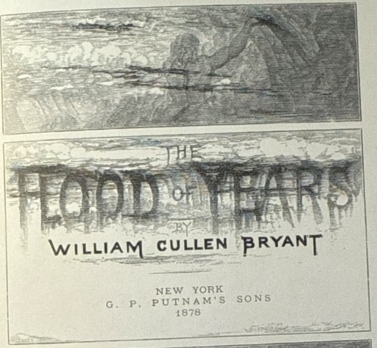 William Cullen Bryant / THE FLOOD OF YEARS 1st Edition 1878