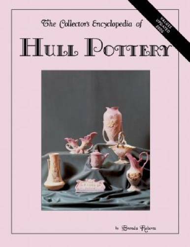 The Collector’s Encyclopedia of Hull Pottery – Hardcover – GOOD