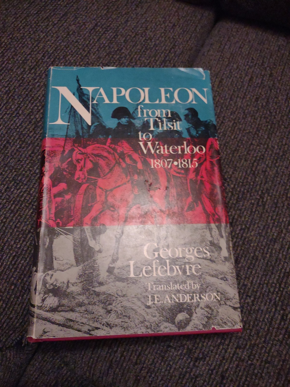 Napoleon From TilSit To Waterloo 1807 To 1815 1969 Edit By George Lefebvre HC