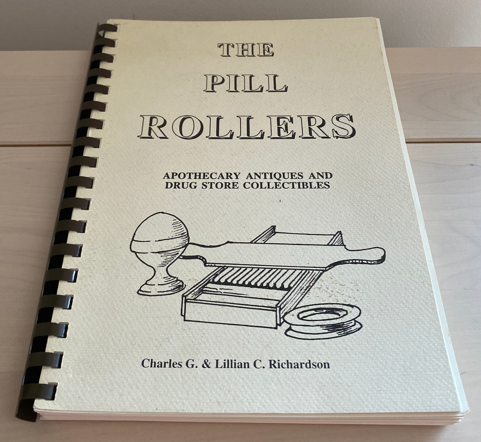The Pill Rollers: A Book on Apothecary Antiques & Drug Store Collectibles, 2003