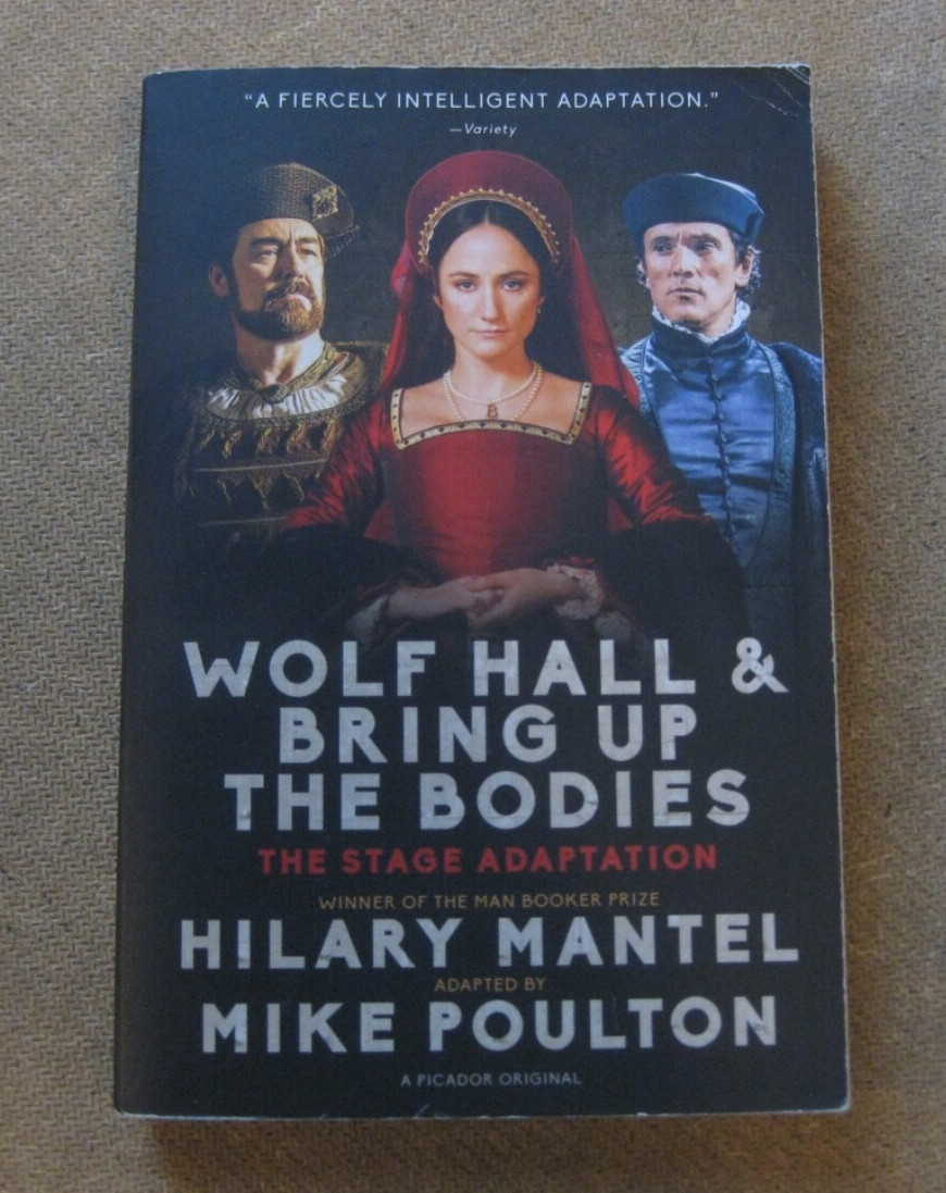 WOLF HALL & BRING UP THE BODIES: (STAGE VERSION) – Hilary Mantel & Mike Poulton