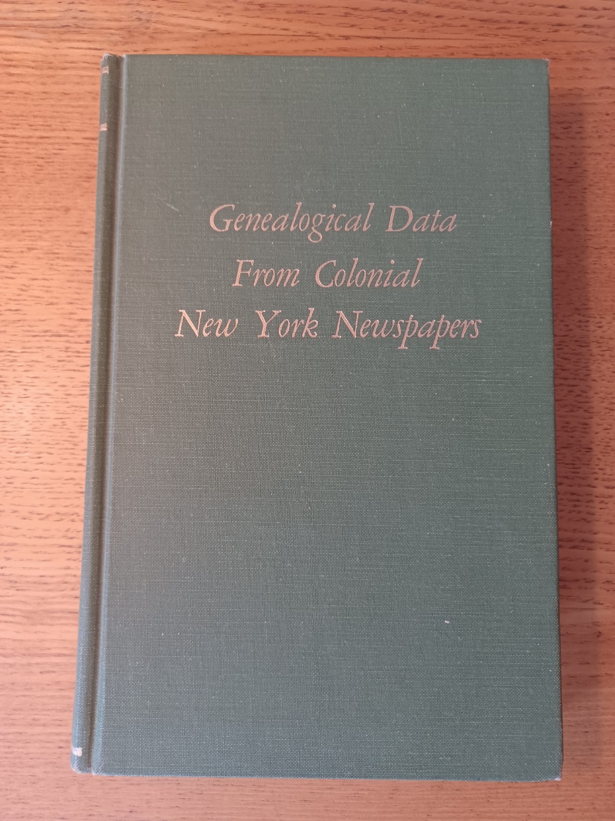 Genealogical Data from Colonial New York Newspapers Kenneth Scott HC 1977