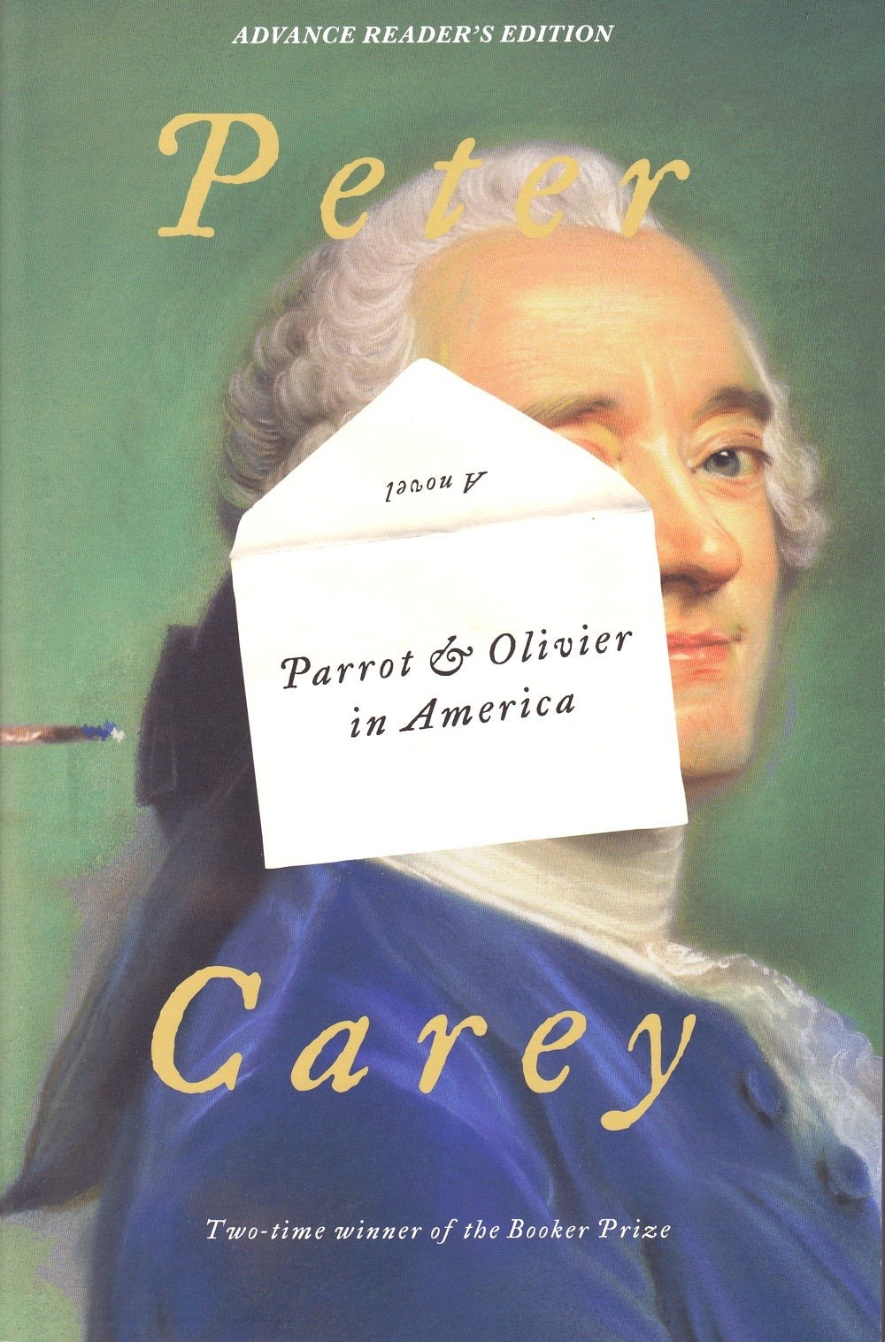Peter Carey / PARROT & OLIVIER IN AMERICA ADVANCE READER’S EDITION 1st ed 2010