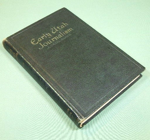 Early Utah Journalism by J. Cecil Alter/1938/Signed