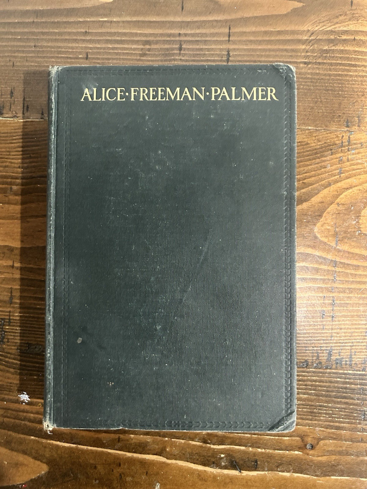 The Life of Alice Freeman Palmer by George Herbert Palmer, 1908 Hardcover
