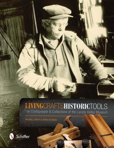 Living Crafts, Historic Tools: The Craftspeople and Collections of the Landis