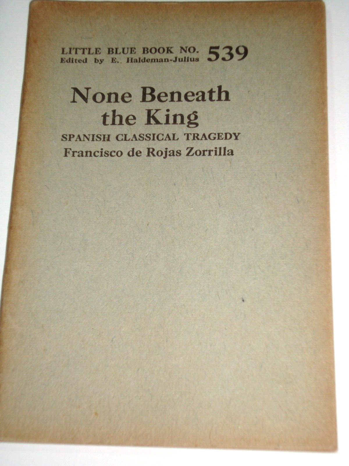 LITTLE BLUE BOOK 539, NONE BENEATH THE KING (Spanish Tragedy), copyright 1924