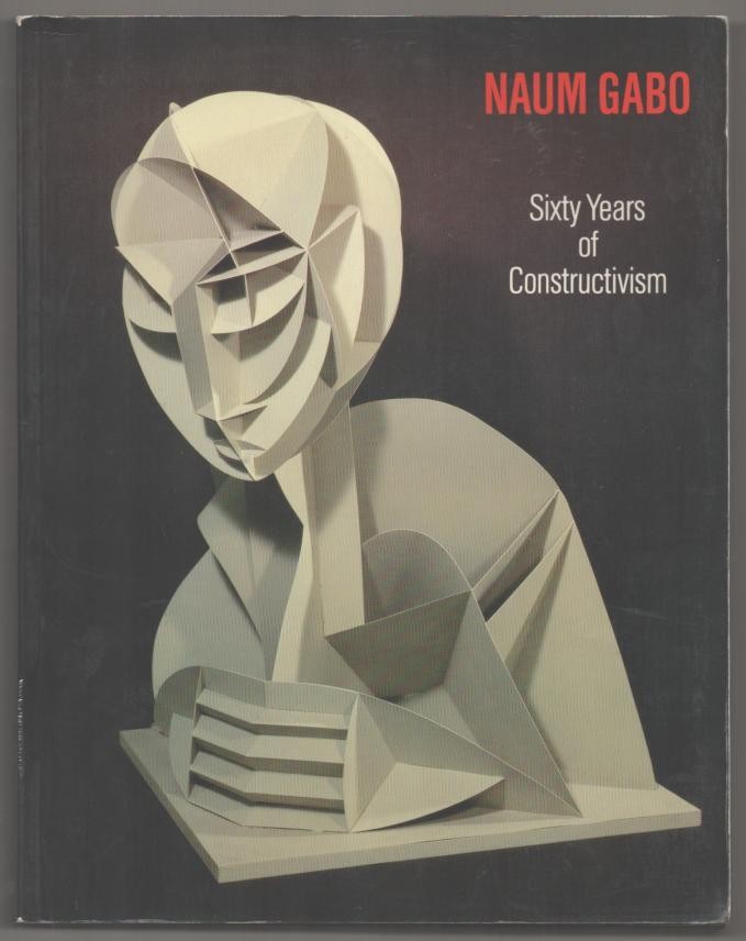 Christina Lodder / NAUM GABO SIXTY YEARS OF CONSTRUCTIVISM 1st Edition #193092