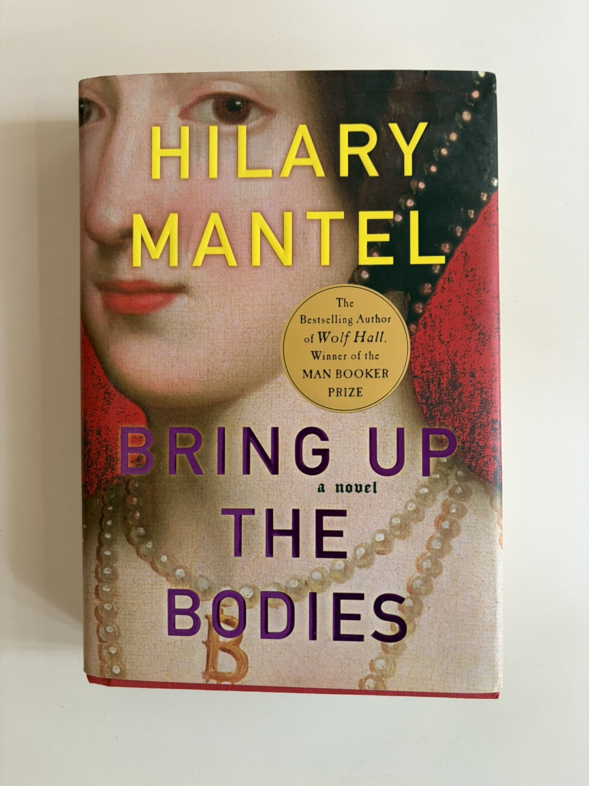 Bring Up Bodies by Hilary Mantel 1st Edition 1st Printing HC DJ 2012